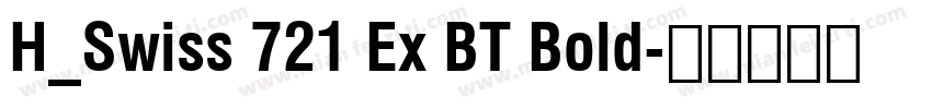 H_Swiss 721 Ex BT Bold字体转换